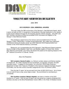VOLUNTARY SERVICES bulletin June[removed]GEORGE H. SEAL MEMORIAL AWARDS This year marks the 36th anniversary of the George H. Seal Memorial Award, which is given annually by DAV in recognition of extraordinary voluntee
