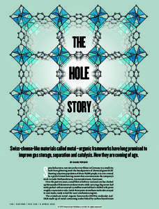 THE  HOLE STORY Swiss-cheese-like materials called metal–organic frameworks have long promised to improve gas storage, separation and catalysis. Now they are coming of age.
