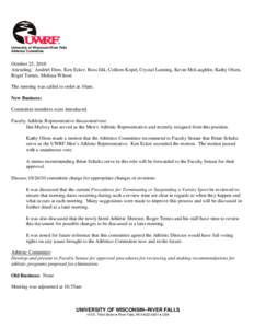 University of Wisconsin-River Falls Athletics Committee October 25, 2010 Attending: Andriel Dees, Ken Ecker, Ross Jilk, Colleen Kopel, Crystal Lanning, Kevin McLaughlin, Kathy Olsen, Roger Ternes, Melissa Wilson