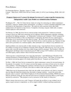 Press Release For Immediate Release: Thursday, August 31, 2006 Contact: Mark Davis, NFFE Forest Service Council, ([removed]; Carol Goldberg, PEER, ([removed]FOREST SERVICE CANNOT SUPPORT SAVINGS CLAIMS FOR OUTSOU