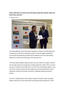 Coffee Table Book on Science and Technology Cooperation between Japan and South Africa launched 11 December 2014 The coffee-table book, South Africa-Japan Cooperation in Science and Technology which illustrates how a Nor