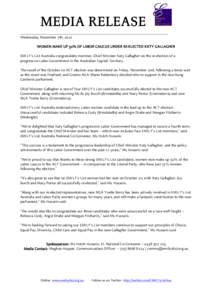 MEDIA RELEASE ______________________________________________________________ Wednesday November 7th, 2012 WOMEN MAKE UP 50% OF LABOR CAUCUS UNDER RE-ELECTED KATY GALLAGHER EMILY’s List Australia congratulates member, C