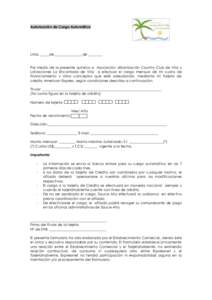 Autorización de Cargo Automático  Lima, _____de________________de ________ Por medio de la presente autorizo a Asociación Urbanización Country Club de Villa y Lotizaciones La Encantada de Villa a efectuar el cargo me