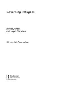 Governing Refugees  Justice, Order and Legal Pluralism  Kirsten McConnachie