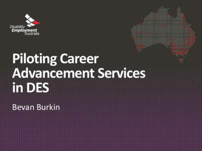 Piloting Career Advancement Services in DES Bevan Burkin  Background