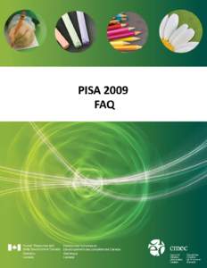 PISA 2009 FAQ • What is PISA? • Why does Canada participate in PISA? • What is the cost of PISA? • Who are the Canadian partners involved in PISA? • What is the PISA assessment cycle?