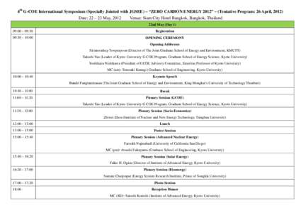 4th G-COE International Symposium (Specially Jointed with JGSEE) – “ZERO CARBON ENERGY 2012” – (Tentative Program: 26 April, 2012) Date: 22 – 23 May, 2012 Venue: Siam City Hotel Bangkok, Bangkok, Thailand 22nd 