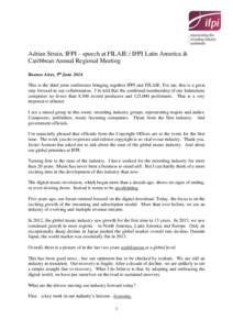 Adrian Strain, IFPI – speech at FILAIE / IFPI Latin America & Caribbean Annual Regional Meeting Buenos Aires, 9th June 2014 This is the third joint conference bringing together IFPI and FILAIE. For me, this is a great 