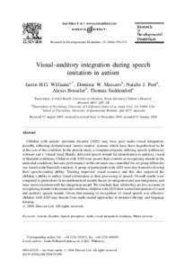 Research in Developmental Disabilities–575  Visual–auditory integration during speech imitation in autism Justin H.G. Williamsa,*, Dominic W. Massarob, Natalie J. Peela, Alexis Bosselerb, Thomas Suddend