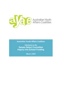 Australian Youth Affairs Coalition Submission to the Senate Select Committee Inquiry into School Funding March | 2014