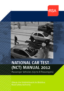 NATIONAL CAR TEST (NCT) MANUAL 2012 Passenger Vehicles (Up to 8 Passengers) Údarás Um Shábháilteacht Ar Bhóithre Road Safety Authority