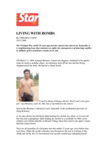 LIVING WITH BOMBS By CHIN MUI YOON[removed]The Vietnam War ended 30 years ago and the country has moved on. Ironically, it is neighbouring Laos that continues to suffer the consequences of that long conflict as millio