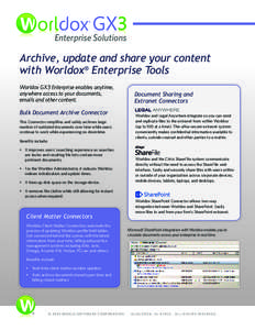 Enterprise Solutions  Archive, update and share your content with Worldox® Enterprise Tools Worldox GX3 Enterprise enables anytime, anywhere access to your documents,