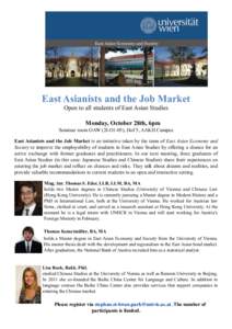 East Asianists and the Job Market Open to all students of East Asian Studies Monday, October 28th, 6pm Seminar room OAW (2I-O1-05), Hof 5, AAKH Campus East Asianists and the Job Market is an initiative taken by the team 
