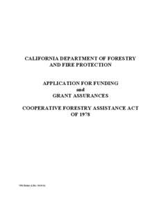 CALIFORNIA DEPARTMENT OF FORESTRY AND FIRE PROTECTION APPLICATION FOR FUNDING and GRANT ASSURANCES COOPERATIVE FORESTRY ASSISTANCE ACT