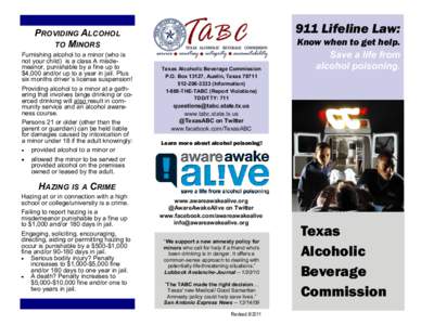 911 Lifeline Law:  PROVIDING ALCOHOL TO MINORS Furnishing alcohol to a minor (who is not your child) is a class A misdemeanor, punishable by a fine up to