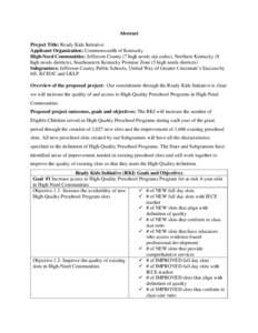 Abstract Project Title: Ready Kids Initiative Applicant Organization: Commonwealth of Kentucky High-Need Communities: Jefferson County (7 high needs zip codes), Northern Kentucky (8 high needs districts), Southeastern Ke