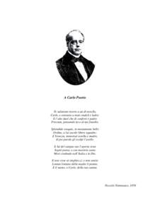 A Carlo Poerio  Te salutiam risorto a un dì novello, Carlo, e sottratto a man crudeli e ladre: E l’alto duol che di conforti è padre Proviam, pensando teco al tuo fratello.