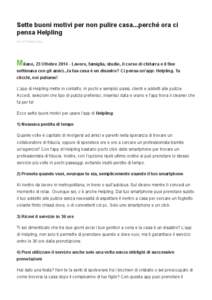 Sette buoni motivi per non pulire casa...perchè ora ci pensa Helpling 23 OTTOBRE 2014 Milano, 23 OttobreLavoro, famiglia, studio, il corso di chitarra e il fine settimana con gli amici...la tua casa è un disast