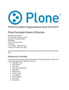 Plone​ ​Foundation​ ​Organizational​ ​report​ ​Plone​ ​Foundation​ ​Board​ ​of​ ​Directors President:​ ​Paul​ ​Roeland Vice-President:​ ​Alexander​ ​Loechel Secre