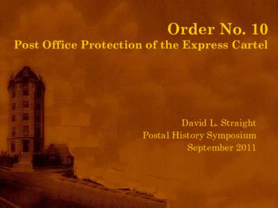 Order No. 10  Post Office Protection of the Express Cartel David L. Straight Postal History Symposium