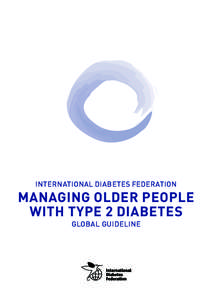 INTERNATIONAL DIABETES FEDERATION  MANAGING OLDER PEOPLE WITH TYPE 2 DIABETES GLOBAL GUIDELINE