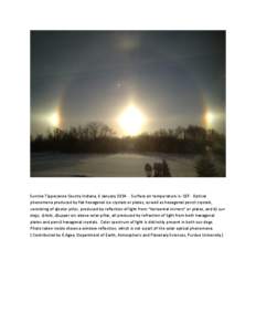 Sunrise Tippecanoe County Indiana, 6 January[removed]Surface air temperature is -15F. Optical phenomena produced by flat hexagonal ice crystals or plates, as well as hexagonal pencil crystals, consisting of a)solar pillar