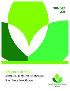 SUMMER 2011 RESEARCH REPORT Small Farms & Alternative Enterprises Small Farms Focus Groups