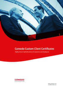 Comodo Custom Client Certificates Highly Secure Authentication of Customers and Employees www.instantssl.com [removed]