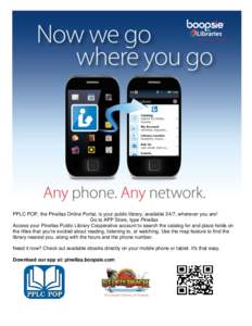 PPLC POP, the Pinellas Online Portal, is your public library, available 24/7, wherever you are! Go to APP Store, type Pinellas Access your Pinellas Public Library Cooperative account to search the catalog for and place h