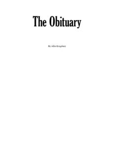 The Obituary By Allin Kingsbury An obituary may contain the following: • Name of the deceased • Birth date and birth place