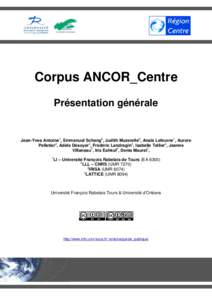 Corpus ANCOR_Centre Présentation générale Jean-Yves Antoine1, Emmanuel Schang2, Judith Muzerelle2, Anaïs Lefeuvre1, Aurore Pelletier2, Adèle Désoyer4, Frédéric Landragin4, Isabelle Tellier4, Jeanne Villaneau3, Ir