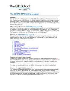 The SSCA® SIP training program Overview The SIP School™ is ‘the’ place to learn all about the Session Initiation Protocol also known as SIP. There is so much information on the internet about SIP that is both hard
