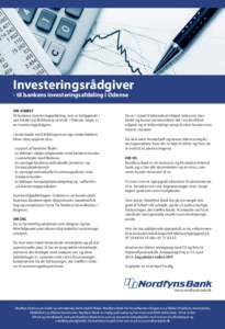 Investeringsrådgiver - til bankens investeringsafdeling i Odense OM JOBBET Til bankens Investeringsafdeling, som er beliggende i nye lokaler på Skibhusvej centralt i Odense, søger vi en investeringsrådgiver.