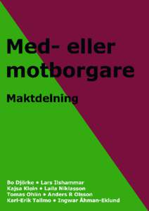 Med- eller motborgare Maktdelning For or Against the Citizenry Power sharing