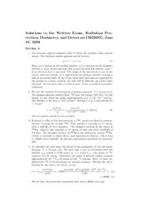 Solutions to the Written Exam, Radiation Protection, Dosimetry, and Detectors (SH2603), June 10, 2008 Section A 1. The electron capture competes with β + -decay for nuclides with a proton excess. The electron capture pr