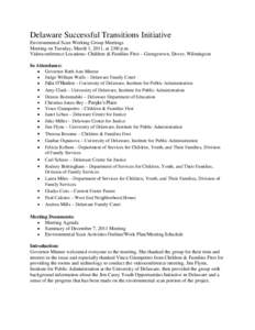 Delaware Successful Transitions Initiative Environmental Scan Working Group Meetings Meeting on Tuesday, March 1, 2011, at 2:00 p.m. Videoconference Locations: Children & Families First – Georgetown, Dover, Wilmington 