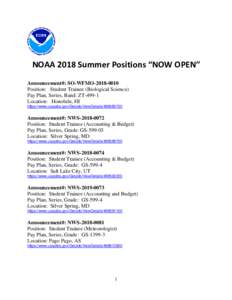 NOAA 2018 Summer Positions “NOW OPEN” Announcement#: SO-WFMOPosition: Student Trainee (Biological Science) Pay Plan, Series, Band: ZTLocation: Honolulu, HI https://www.usajobs.gov/GetJob/ViewDetails