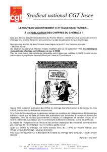 Syndicat national CGT Insee LE NOUVEAU GOUVERNEMENT S’ATTAQUE SANS TARDER… À LA PUBLICATION DES CHIFFRES DU CHÔMAGE ! Cela aura été une des premières décisions du Premier Ministre : visiblement, plus que la lut