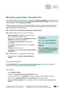 IMI funding opportunities – December 2014 The Innovative Medicines Initiative (IMI) has now launched new Calls for proposals, giving researchers from diverse sectors the opportunity to participate in ambitious public-p