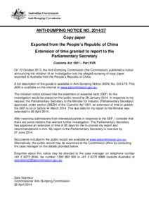 ANTI-DUMPING NOTICE NO[removed]Copy paper Exported from the People’s Republic of China Extension of time granted to report to the Parliamentary Secretary Customs Act 1901 – Part XVB