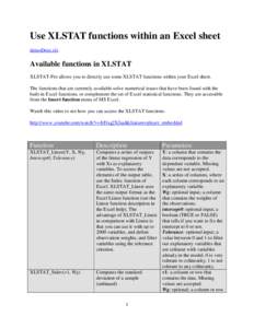 Use XLSTAT functions within an Excel sheet demoDose.xls Available functions in XLSTAT XLSTAT-Pro allows you to directly use some XLSTAT functions within your Excel sheet. The functions that are currently available solve 