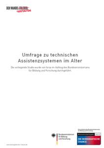 Umfrage zu technischen Assistenzsystemen im Alter Die vorliegende Studie wurde von forsa im Auftrag des Bundesministeriums für Bildung und Forschung durchgeführt.  www.demografische-chance.de