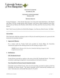 EXECUTIVE COMMITTEE OCTOBER 24, 2013 UNIVERSITY OF NEW HAMPSHIRE DURHAM, NH MEETING MINUTES Trustee Participants: Chair Pamela Diamantis, Vice Chair John Small, Bob Baines, Allie Bedell,