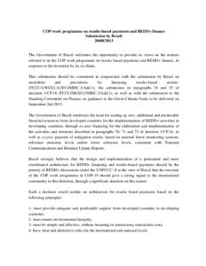 COP work programme on results-based payments and REDD+ finance Submission by Brazil[removed]The Government of Brazil welcomes the opportunity to provide its views on the matters referred to in the COP work programme o