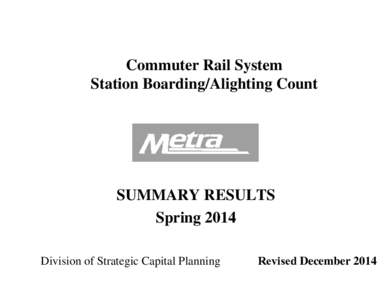 Commuter Rail System Station Boarding/Alighting Count SUMMARY RESULTS Spring 2014 Division of Strategic Capital Planning