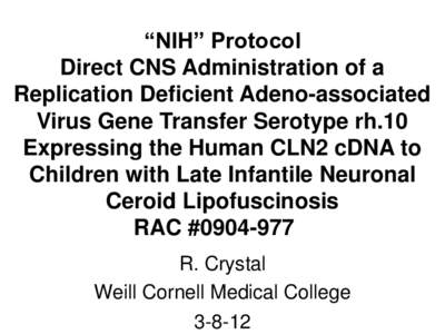 “NIH” Protocol Direct CNS Administration of a Replication Deficient Adeno-associated Virus Gene Transfer Serotype rh.10 Expressing the Human CLN2 cDNA to Children with Late Infantile Neuronal