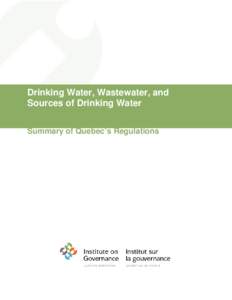 Drinking Water, Wastewater, and Sources of Drinking Water Summary of Quebec’s Regulations Introduction While all provinces and territories have laws governing drinking water and wastewater