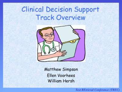 Clinical Decision Support Track Overview Matthew Simpson Ellen Voorhees William Hersh