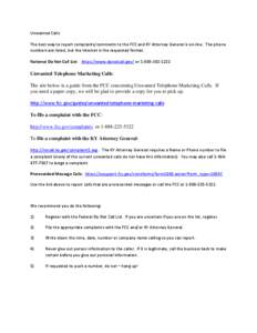 Unwanted Calls The best way to report complaints/comments to the FCC and KY Attorney General is on-line. The phone numbers are listed, but the Internet is the requested format. National Do Not Call List: https://www.dono